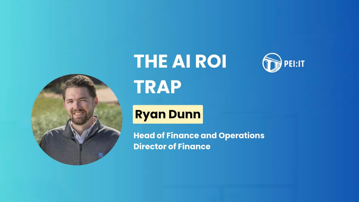 PEI Tech Week - The AI ROI Trap