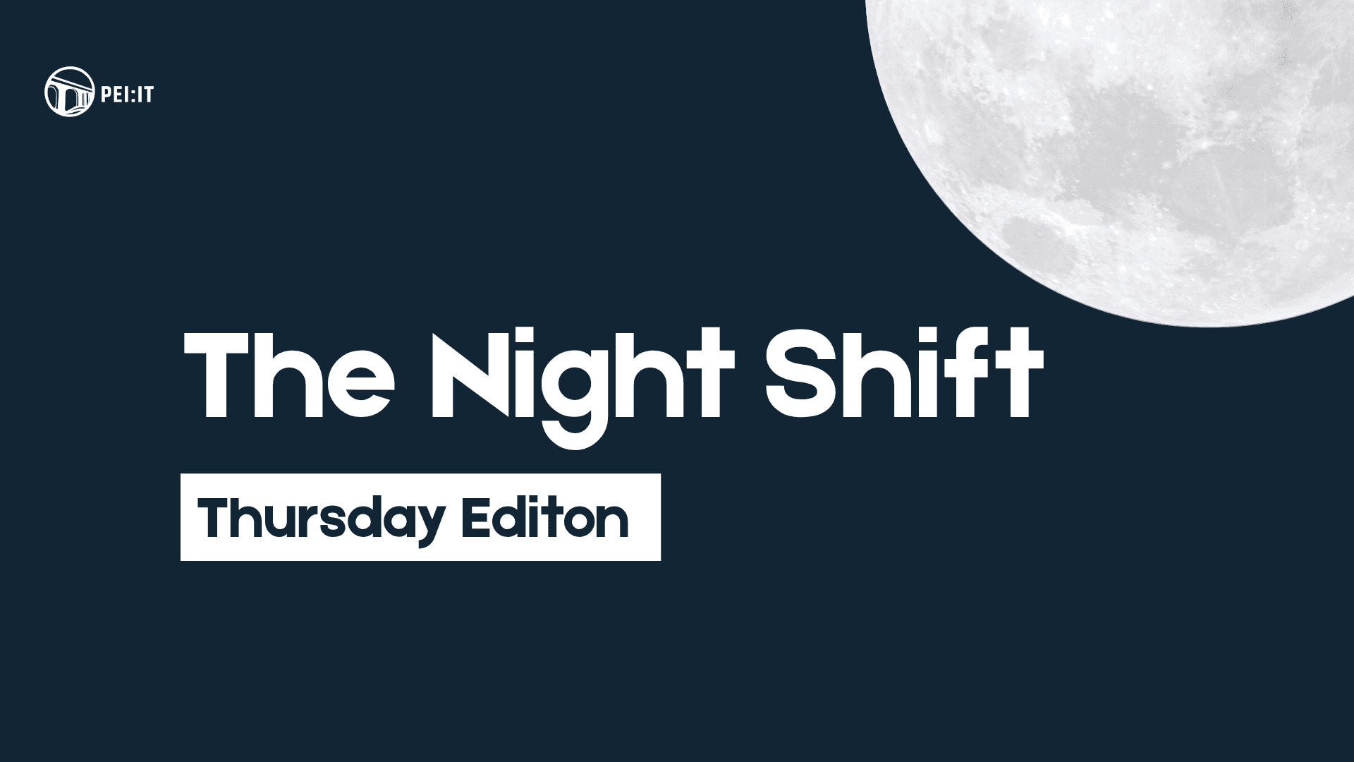 PEI Tech Week - The Night Shift (Thursday Edition)