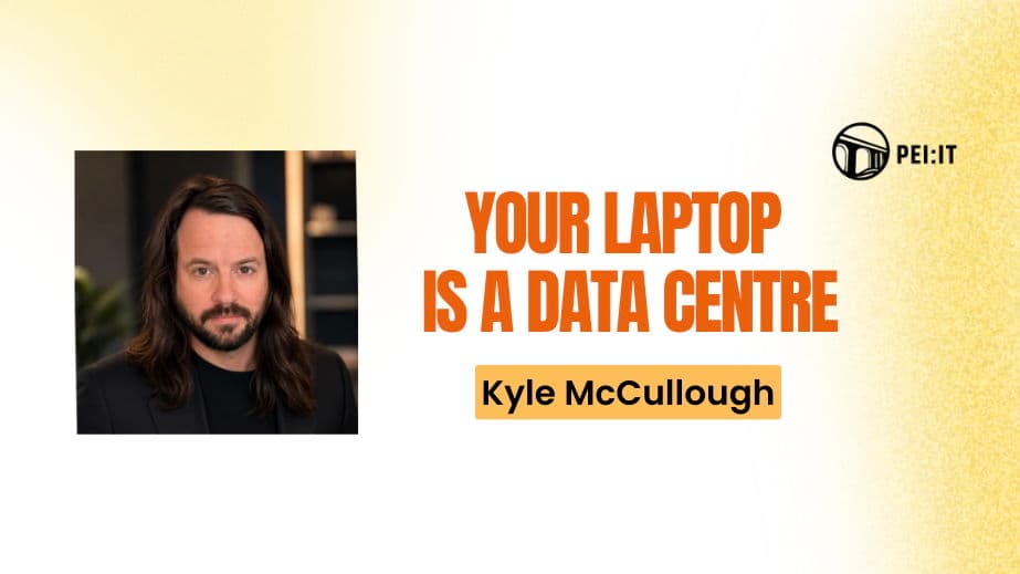 PEI Tech Week - Your Laptop Is A Data Centre