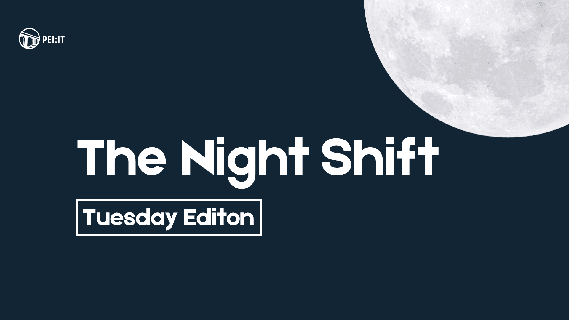 PEI Tech Week - The Night Shift (Tuesday Edition)