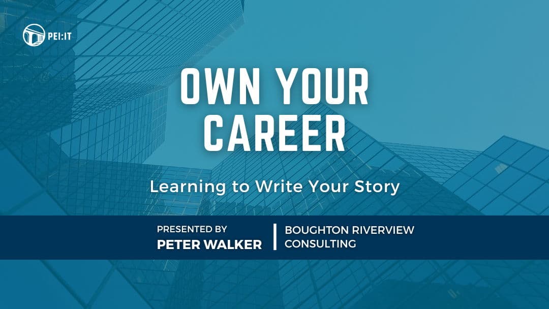 PEI Tech Week - Own Your Career